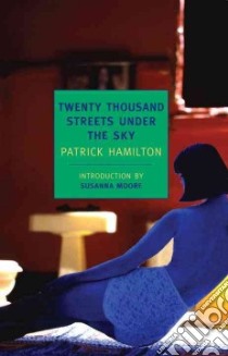 Twenty Thousand Streets Under the Sky libro in lingua di Hamilton Patrick, Moore Susanna (INT)