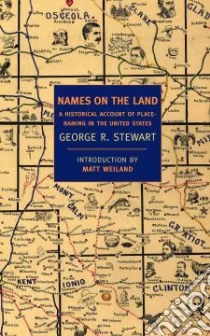 Names On The Land libro in lingua di Stewart George R., Weiland Matt (INT)