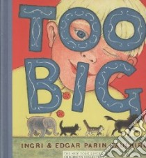 Too Big libro in lingua di D'Aulaire Ingri, D'Aulaire Edgar Parin