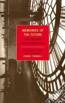 Memories of the Future libro in lingua di Krzhizhanovsky Sigizmund, Trumbull Joanne (TRN), Formozov Nikolai (TRN)