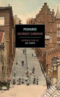 Pedigree libro in lingua di Simenon Georges, Baldick Robert (TRN), Sante Luc (INT)