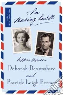 In Tearing Haste libro in lingua di Mosley Charlotte (EDT), Fermor Patrick Leigh, Devonshire Deborah