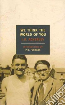 We Think the World of You libro in lingua di Ackerley J. R., Furbank P. n. (INT)