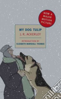 My Dog Tulip libro in lingua di Ackerley J. R., Thomas Elizabeth Marshall (INT)
