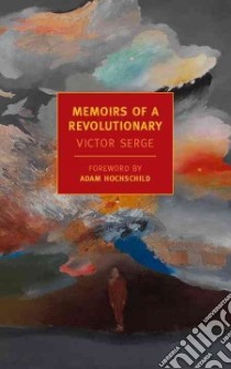 Memoirs of a Revolutionary libro in lingua di Serge Victor, Sedgwick Peter (TRN), Paizis George (TRN), Hochschild Adam (FRW), Greeman Richard (CON)
