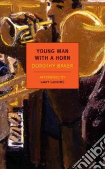 Young Man With a Horn libro in lingua di Baker Dorothy, Giddins Gary (AFT)