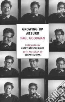 Growing Up Absurd libro in lingua di Goodman Paul, Blake Casey Nelson (FRW), Sontag Susan (CON)