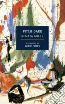 Pitch Dark libro in lingua di Adler Renata, Spark Muriel (AFT)