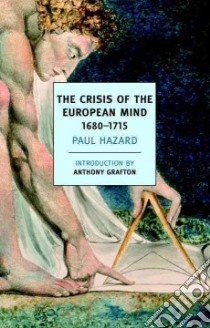 The Crisis of the European Mind libro in lingua di Hazard Paul, May J. Lewis (TRN), Grafton Anthony (INT)