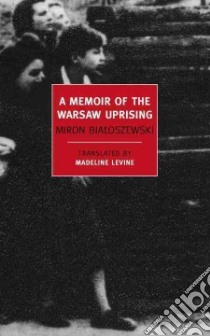 A Memoir of the Warsaw Uprising libro in lingua di Bialoszewski Miron, Levine Madeline G. (TRN)