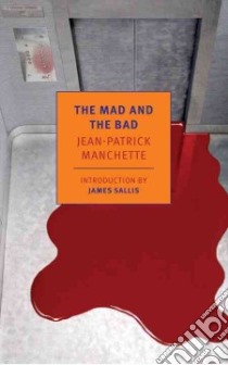 The Mad and the Bad libro in lingua di Manchette Jean-Patrick, Nicholson-Smith Donald (TRN), Sallis James (INT)
