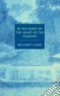 In the Heart of the Heart of the Country libro in lingua di Gass William H., Scott Joanna (INT)