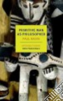 Primitive Man As Philosopher libro in lingua di Radin Paul, Panourgia Neni (INT), Dewey John (FRW)