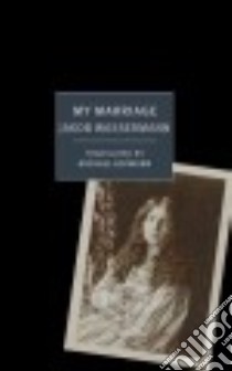 My Marriage libro in lingua di Wassermann Jakob, Hofmann Michael (TRN)