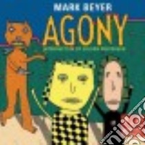 Agony libro in lingua di Beyer Mark, Whitehead Colson (INT), Spiegelman Art (EDT), Mouly Francoise (EDT)