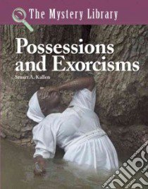 Possessions & Exorcisms libro in lingua di Kallen Stuart A.