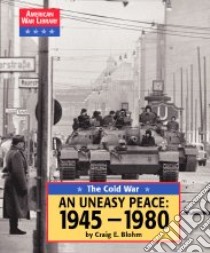 An Uneasy Peace, 1945 to 1980 libro in lingua di Blohm Craig E.