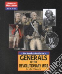 Generals of the Revolutionary War libro in lingua di Wukovits John F.