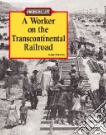 A Worker on the Transcontinental Railroad libro in lingua di Barter James