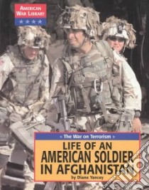 Life of an American Soldier in Afghanistan libro in lingua di Yancey Diane