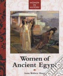 Women Of Ancient Egypt libro in lingua di Sharp Anne Wallace