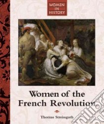 Women of the French Revolution libro in lingua di Streissguth Thomas