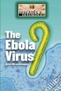 The Ebola Virus libro in lingua di Hirschmann Kris