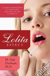 The Lolita Effect libro in lingua di Durham M. Gigi Ph.D.