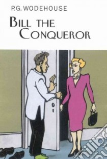 Bill the Conqueror libro in lingua di Wodehouse P. G.