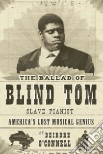 The Ballad of Blind Tom libro in lingua di O'Connell Deirdre