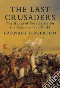 The Last Crusaders libro in lingua di Rogerson Barnaby