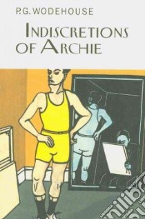 Indiscretions of Archie libro in lingua di Wodehouse P. G.