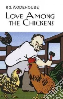 Love Among the Chickens libro in lingua di Wodehouse P. G.