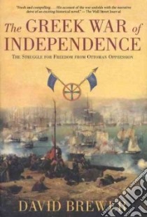 The Greek War of Independence libro in lingua di Brewer David