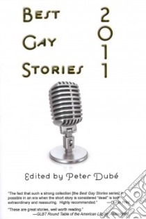Best Gay Stories 2011 libro in lingua di Dube Peter (EDT)