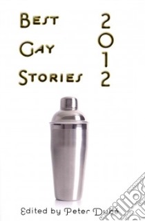 Best Gay Stories 2012 libro in lingua di Dube Peter (EDT)