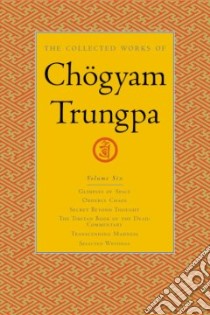 The Collected Works of Chogyam Trungpa libro in lingua di Trungpa Chogyam, Gimian Carolyn Rose (INT), Gimian Carolyn Rose