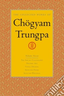 The Collected Works of Chogyam Trungpa libro in lingua di Trungpa Chogyam, Gimian Carolyn Rose