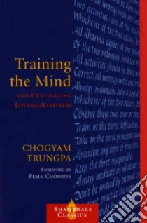 Training the Mind and Cultivating Loving-Kindness libro in lingua di Trungpa Chogyam, Lief Judith L. (EDT)