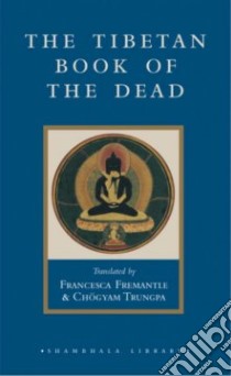 The Tibetan Book of the Dead libro in lingua di Fremantle Francesca (TRN), Trungpa Chogyam (TRN)