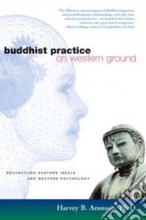Buddhist Practice on Western Ground libro in lingua di Aronson Harvey B.
