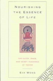 Nourishing the Essence of Life libro in lingua di Wong Eva (EDT), Wong Eva (INT)