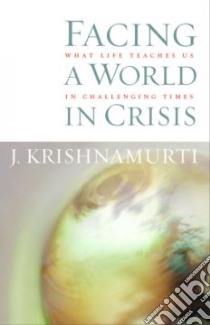 Facing A World In Crisis libro in lingua di Krishnamurti J., Skitt David (EDT)