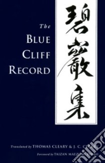 The Blue Cliff Record libro in lingua di Cleary Thomas F. (TRN), Cleary J. C. (TRN), Roshi Taizan Maezumi (FRW), Yuan-Wu, Cleary J. C.