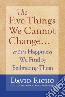 The Five Things We Cannot Change libro in lingua di Richo David