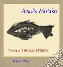 Angelic Mistakes libro in lingua di Lipsey Roger, Pearson Paul M. (FRW), Merton Thomas