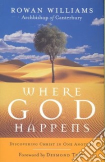 Where God Happens libro in lingua di Williams Rowan, Tutu Desmond (FRW), Freeman Laurence (INT)