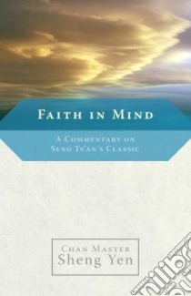 Faith in Mind libro in lingua di Shengyan