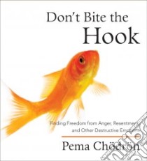 Don't Bite the Hook (CD Audiobook) libro in lingua di Chodron Pema