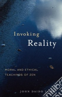 Invoking Reality libro in lingua di Loori John Daido